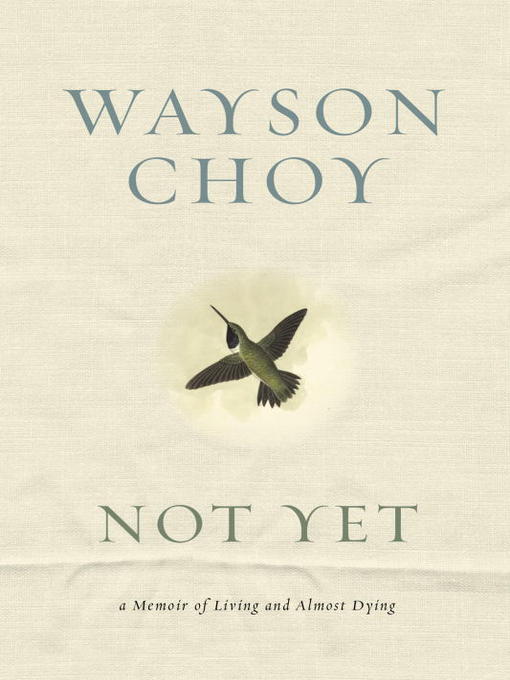 Title details for Not Yet by Wayson Choy - Available